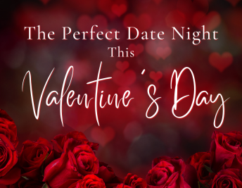 The Perfect Date Night This Valentine’s Day